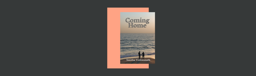Coming Home, by Smitha Vishwanath